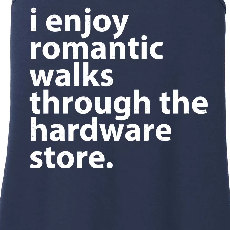 I Enjoy Romantic Walks Through The Hardware Store Ladies Essential Tank