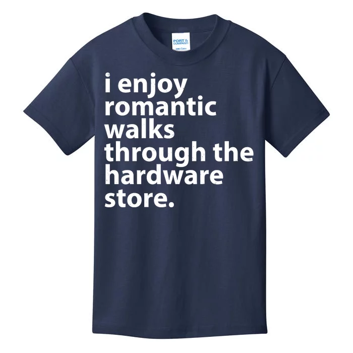 I Enjoy Romantic Walks Through The Hardware Store Kids T-Shirt