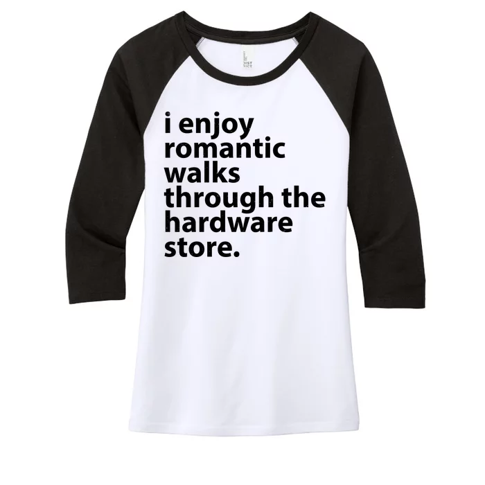 I Enjoy Romantic Walks Through The Hardware Store Women's Tri-Blend 3/4-Sleeve Raglan Shirt