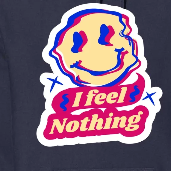 I Feel Nothing Smiley Face Premium Hoodie