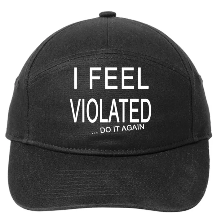 I Feel Violated Do It Again 7-Panel Snapback Hat