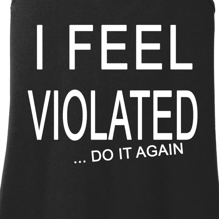 I Feel Violated Do It Again Ladies Essential Tank