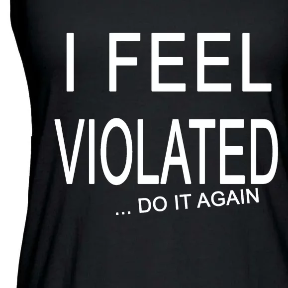 I Feel Violated Do It Again Ladies Essential Flowy Tank