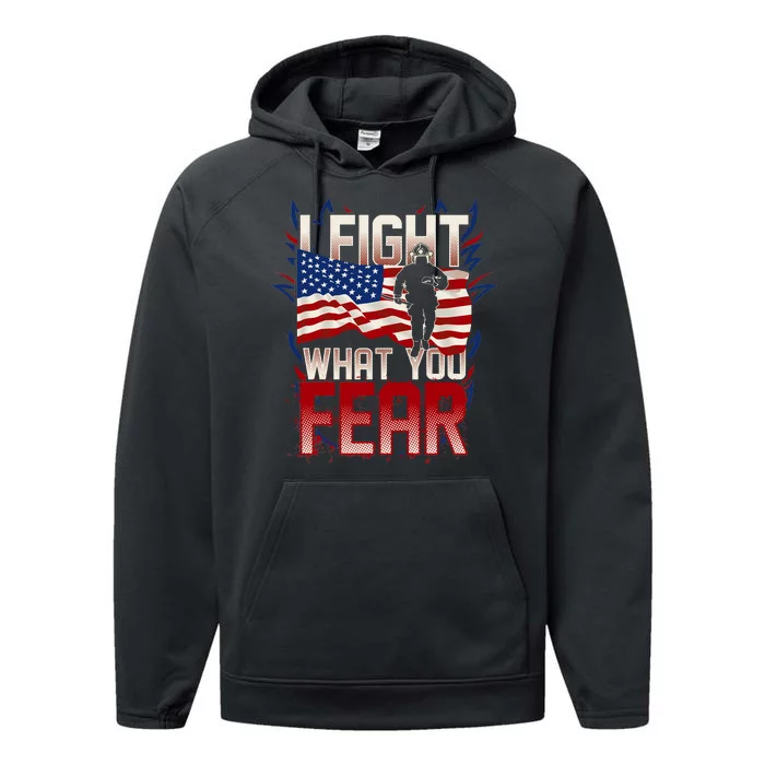 I Fight What You Fear Firefighter Performance Fleece Hoodie