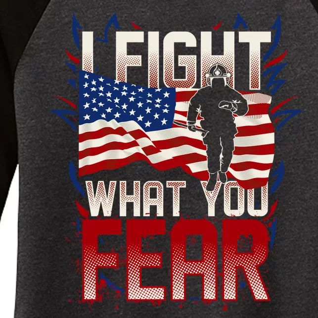 I Fight What You Fear Firefighter Women's Tri-Blend 3/4-Sleeve Raglan Shirt