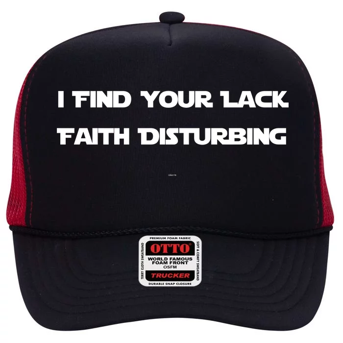 I Find Your Lack Faith Disturbing High Crown Mesh Trucker Hat