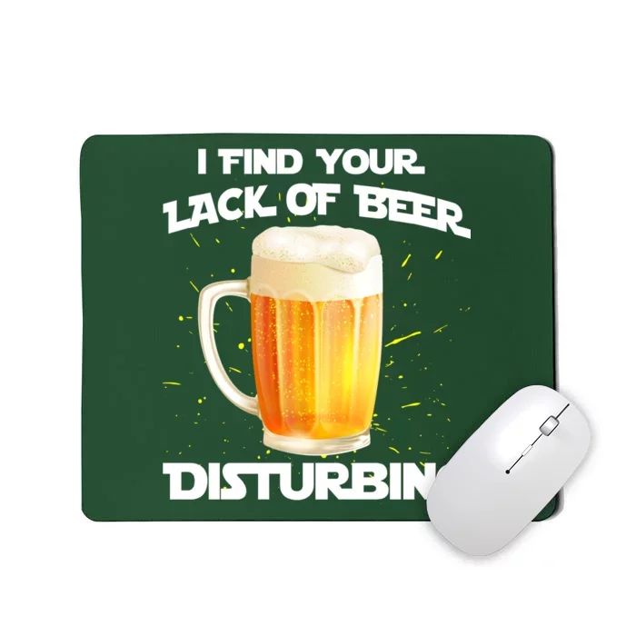 I Find Your Lack Of Beer Disturbing Mousepad