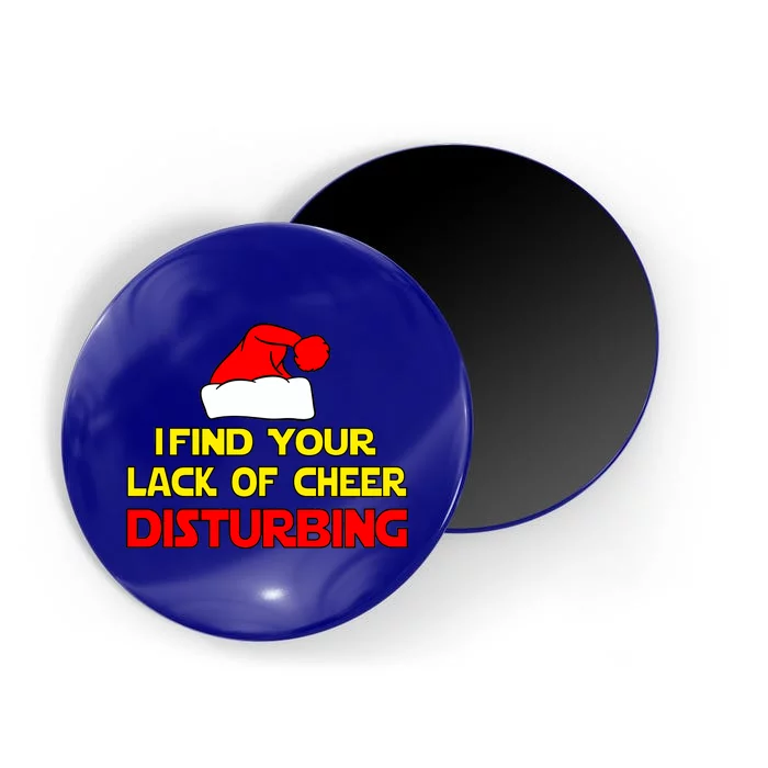 I Find Your Lack Of Cheer Disturbing Magnet