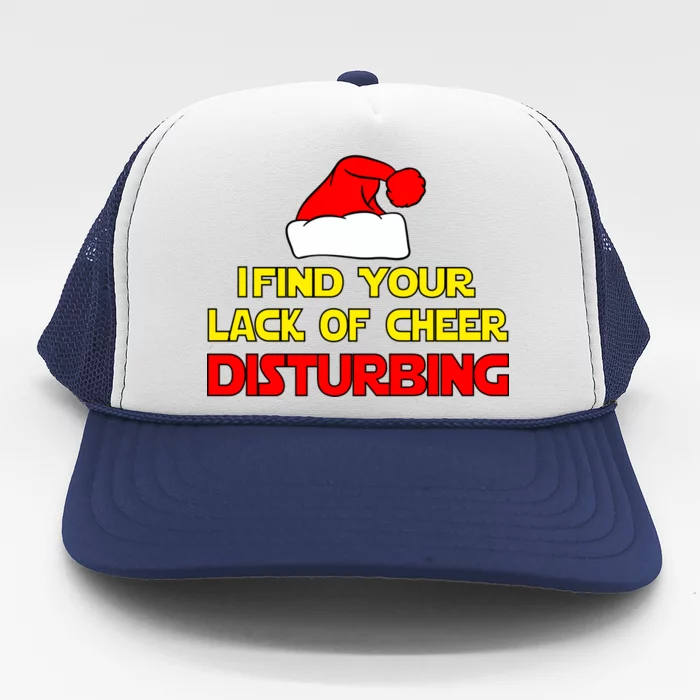 I Find Your Lack Of Cheer Disturbing Trucker Hat