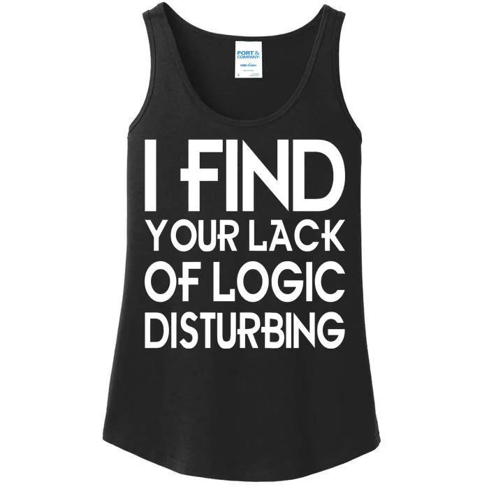 I Find Your Lack Of Logic Disturbing Ladies Essential Tank