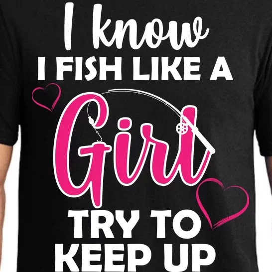 I Fish Like A Girl Try To Keep Up Pajama Set