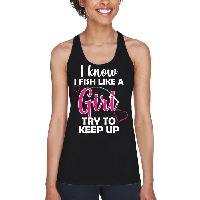 I Fish Like A Girl Try To Keep Up Women's Racerback Tank