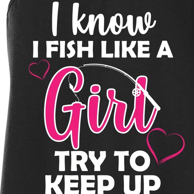 I Fish Like A Girl Try To Keep Up Women's Racerback Tank