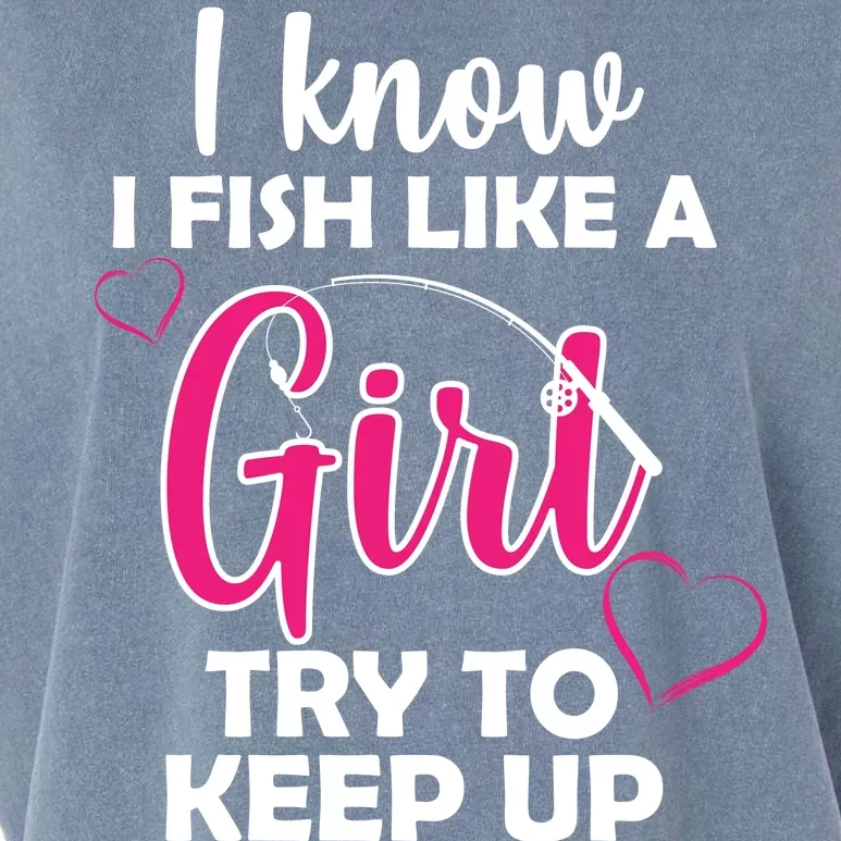 I Fish Like A Girl Try To Keep Up Garment-Dyed Women's Muscle Tee