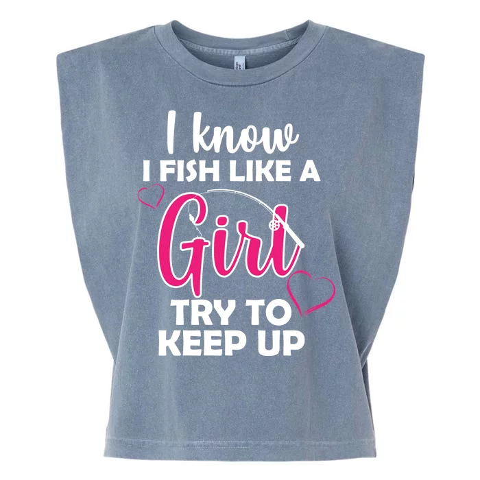 I Fish Like A Girl Try To Keep Up Garment-Dyed Women's Muscle Tee