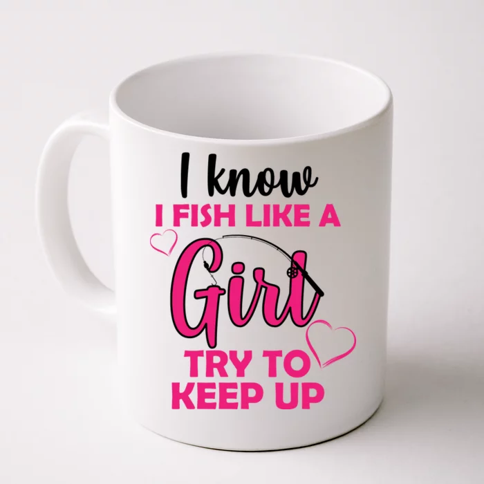 I Fish Like A Girl Try To Keep Up Front & Back Coffee Mug