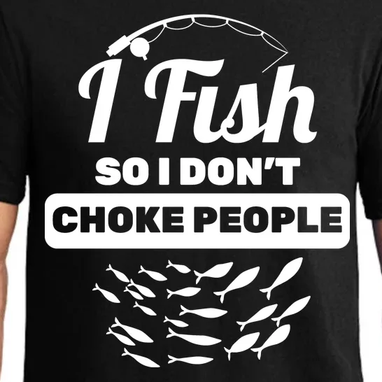 I Fish So I Don't Choke People Pajama Set