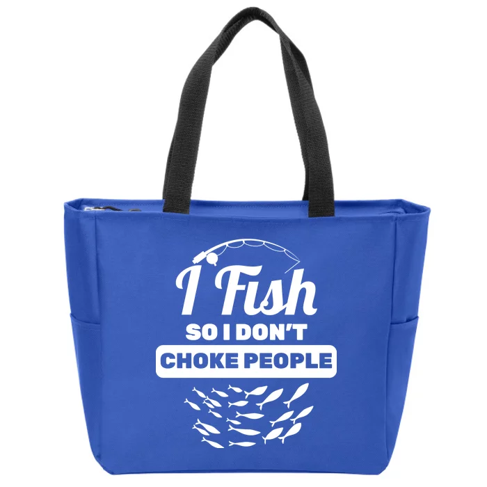 I Fish So I Don't Choke People Zip Tote Bag