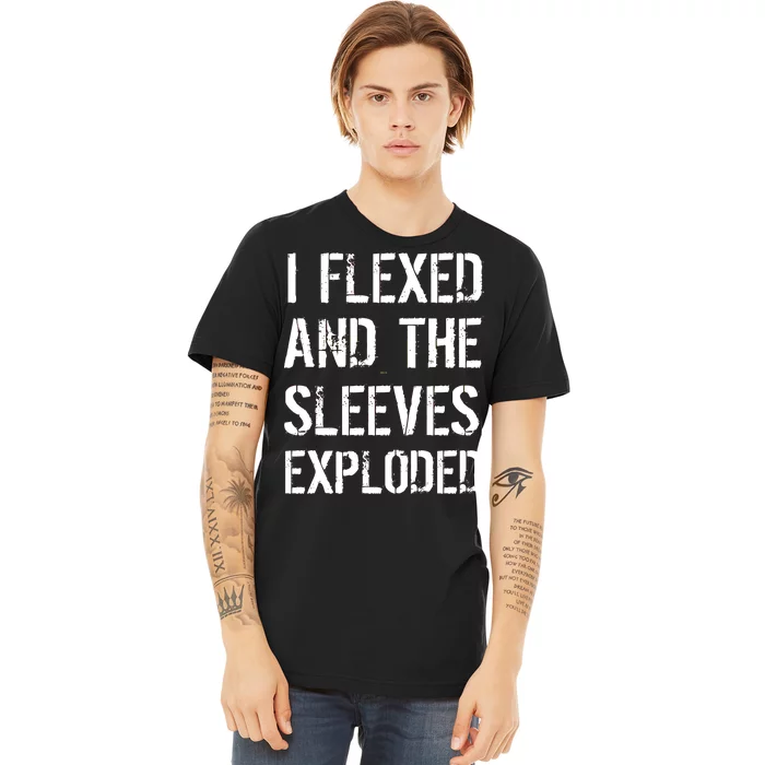 I Flexed And The Sleeves Exploded Premium T-Shirt