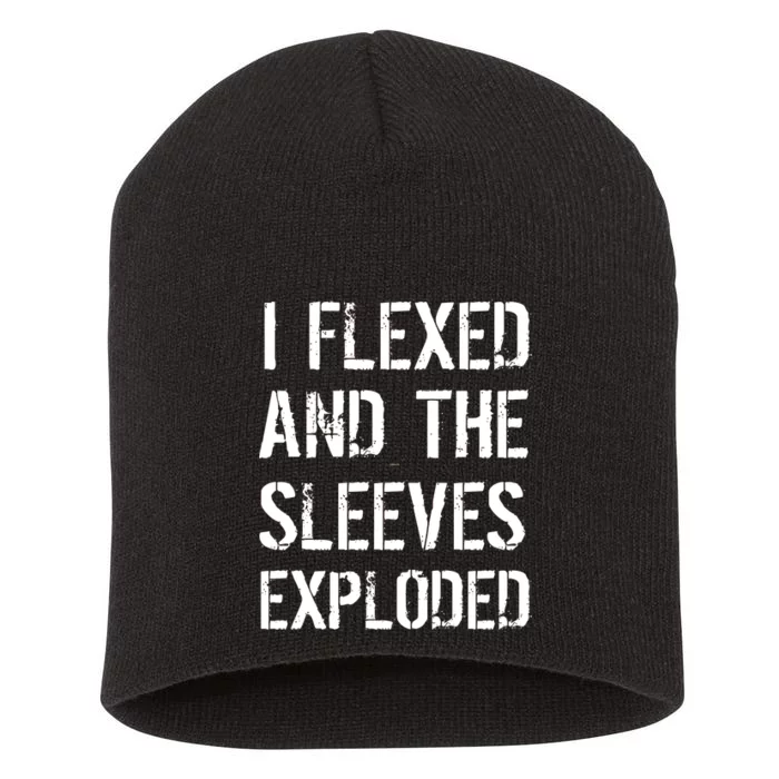 I Flexed And The Sleeves Exploded Short Acrylic Beanie