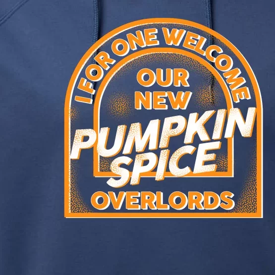 I For One Welcome Our New Pumpkin Spice Overloads Logo Performance Fleece Hoodie