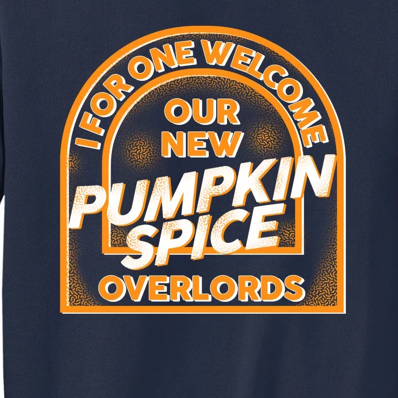 I For One Welcome Our New Pumpkin Spice Overloads Logo Sweatshirt