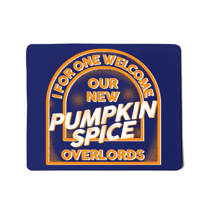 I For One Welcome Our New Pumpkin Spice Overloads Logo Mousepad