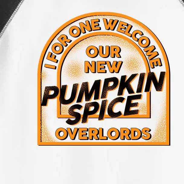 I For One Welcome Our New Pumpkin Spice Overloads Logo Toddler Fine Jersey T-Shirt