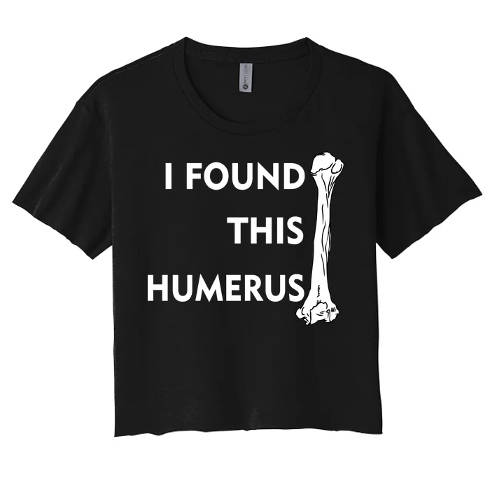 I Found This Humerus Women's Crop Top Tee