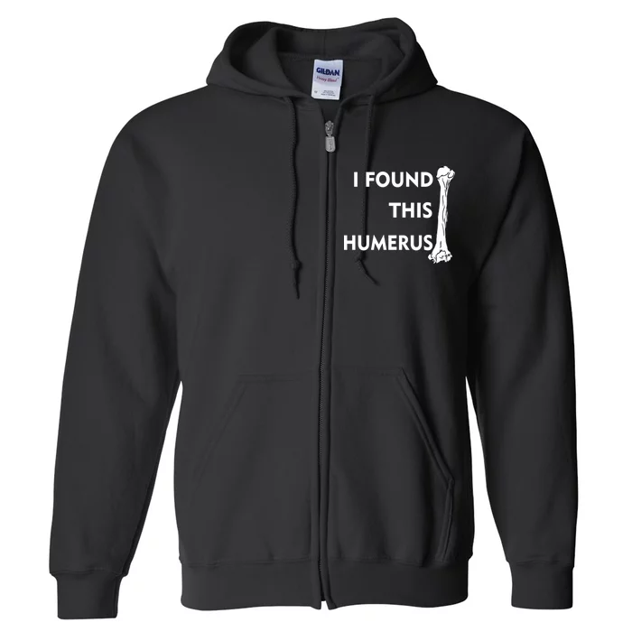 I Found This Humerus Full Zip Hoodie