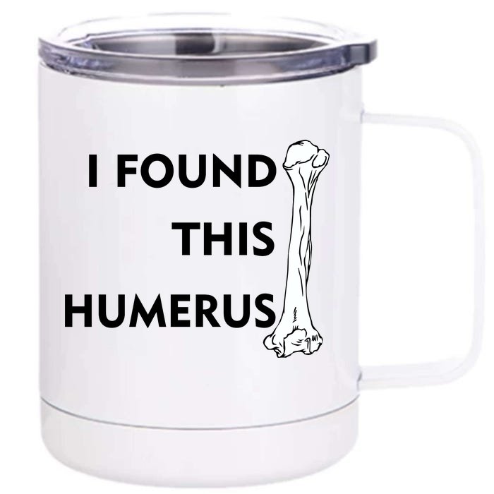 I Found This Humerus Front & Back 12oz Stainless Steel Tumbler Cup