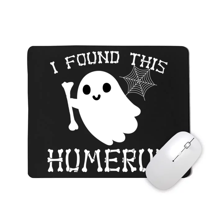 I Found This Humerus Funny Halloween Ghost Mousepad