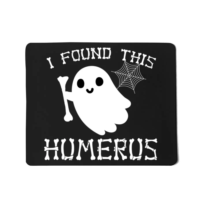 I Found This Humerus Funny Halloween Ghost Mousepad