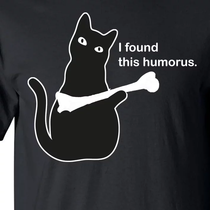 I Found This Humorous Cat Tall T-Shirt