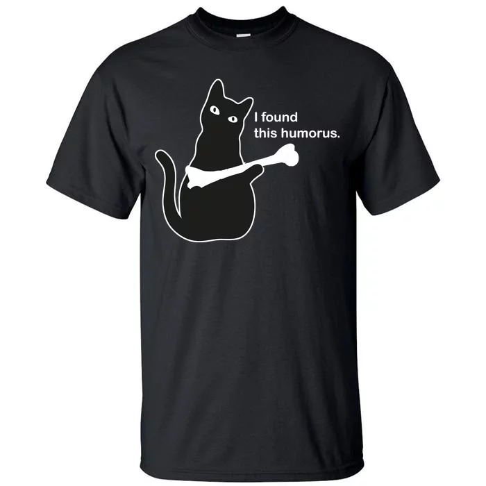 I Found This Humorous Cat Tall T-Shirt