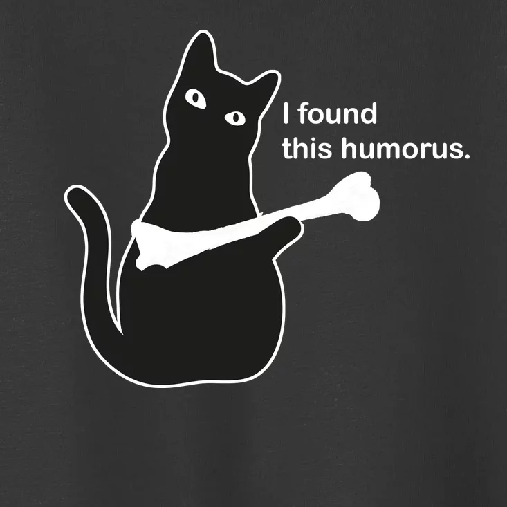 I Found This Humorous Cat Toddler T-Shirt