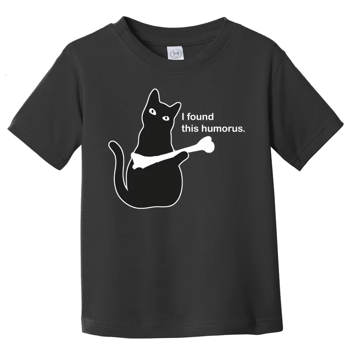 I Found This Humorous Cat Toddler T-Shirt