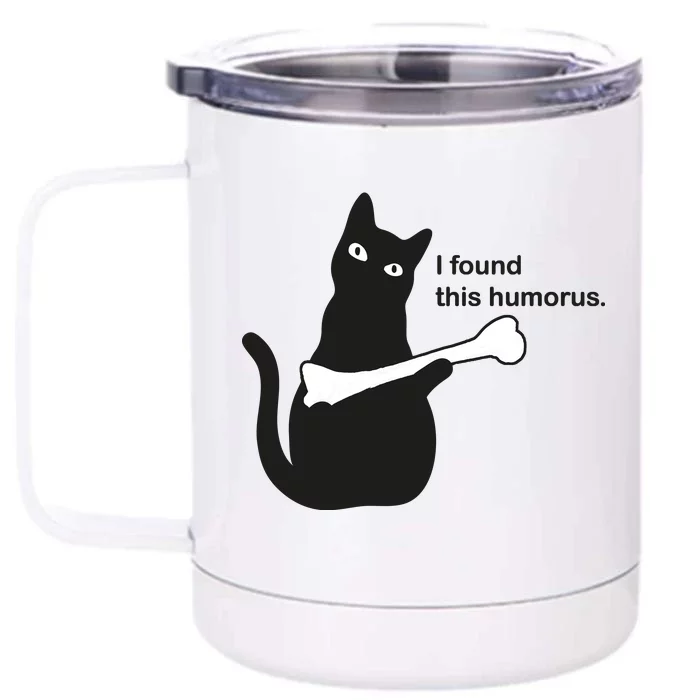 I Found This Humorous Cat Front & Back 12oz Stainless Steel Tumbler Cup