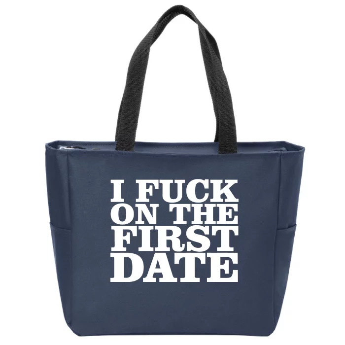 I Fuck On The First Date Zip Tote Bag