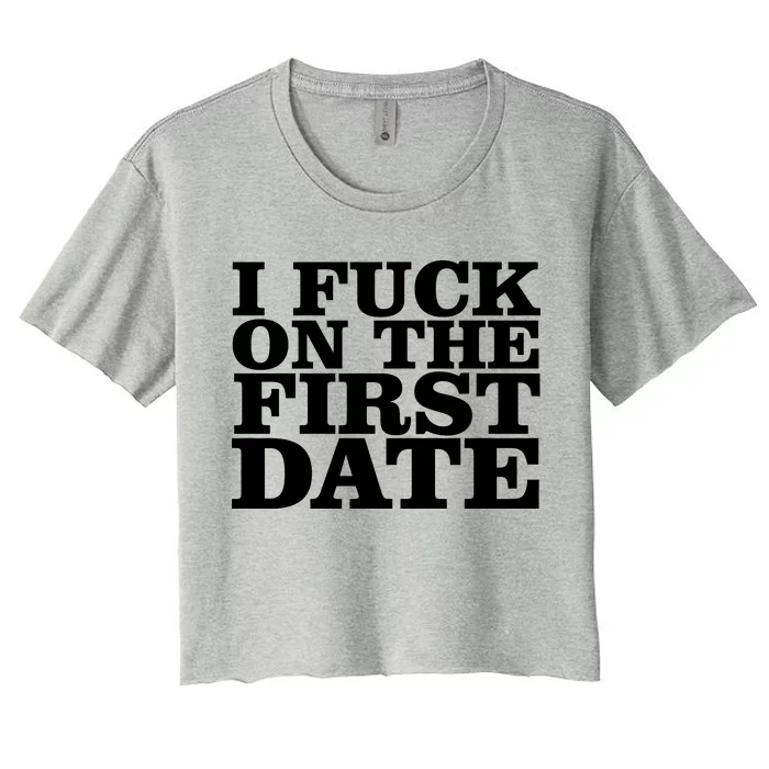 I Fuck On The First Date Women's Crop Top Tee