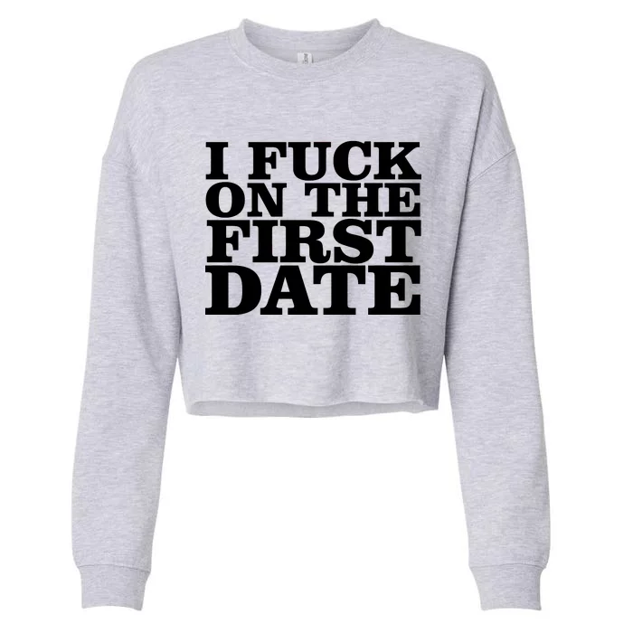 I Fuck On The First Date Cropped Pullover Crew