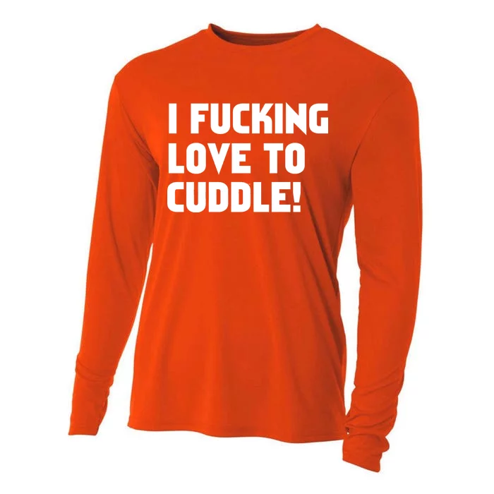 I Fucking Love To Cuddle! Cooling Performance Long Sleeve Crew