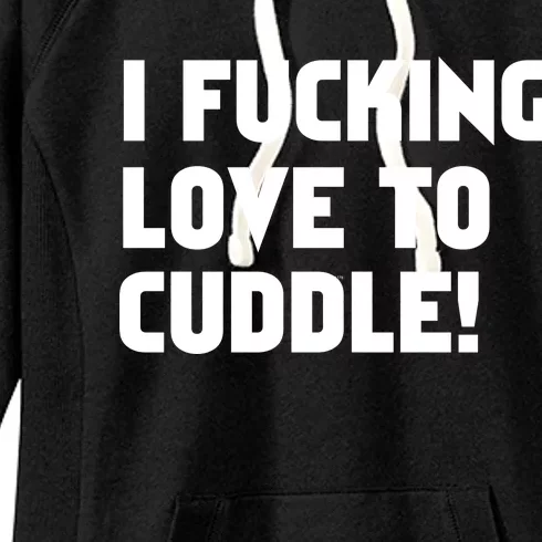 I Fucking Love To Cuddle! Women's Fleece Hoodie