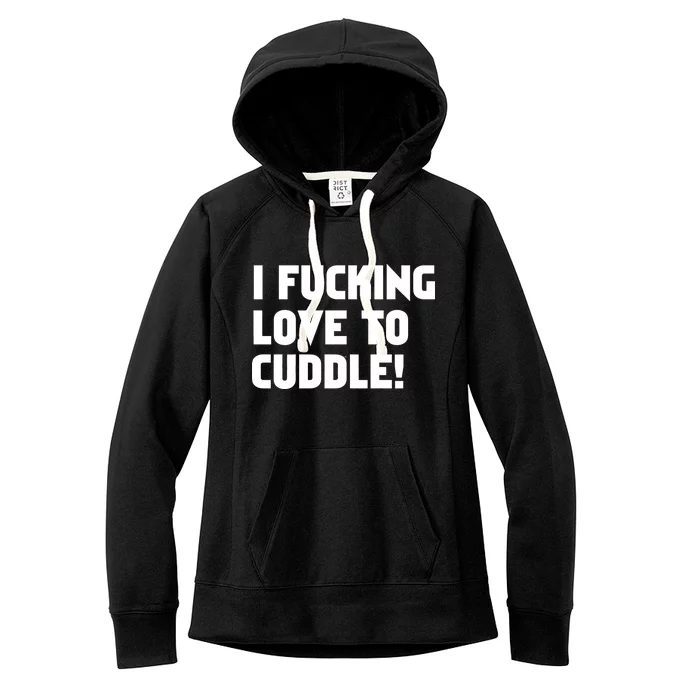 I Fucking Love To Cuddle! Women's Fleece Hoodie