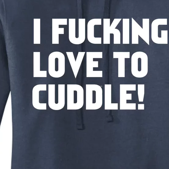 I Fucking Love To Cuddle! Women's Pullover Hoodie