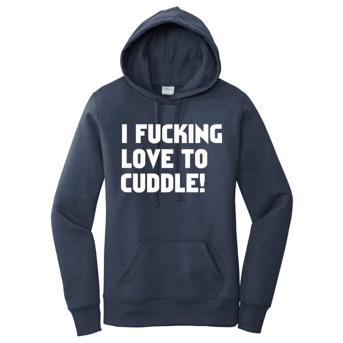 I Fucking Love To Cuddle! Women's Pullover Hoodie