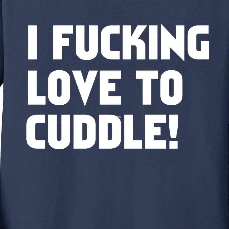 I Fucking Love To Cuddle! Kids Long Sleeve Shirt