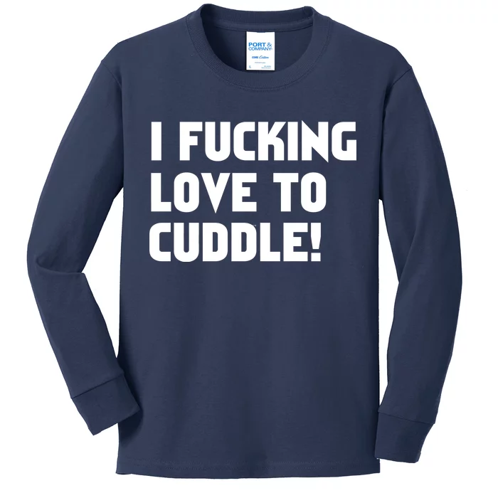 I Fucking Love To Cuddle! Kids Long Sleeve Shirt