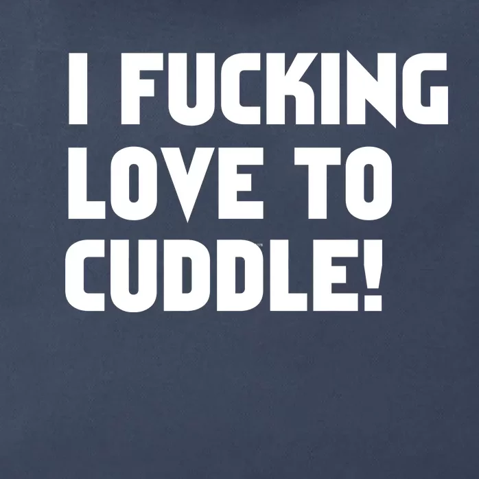 I Fucking Love To Cuddle! Zip Tote Bag