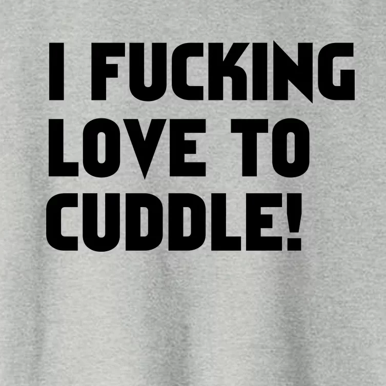 I Fucking Love To Cuddle! Women's Crop Top Tee